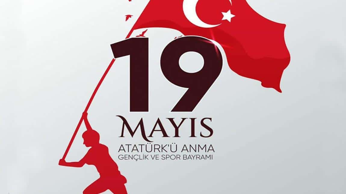 19 Mayıs Atatürk' ü Anma Gençlik ve Spor Bayramı Kutlu Olsun...
